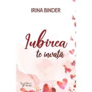 Iubirea te invata – Irina Binder