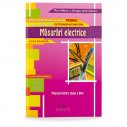 Manual pentru clasa a IX-a. Masurari electrice. Domeniul pregatirii de baza electronica automatizari - Florin Mares
