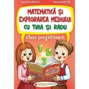 Matematica si explorarea mediului cu Tina si Radu. Clasa pregatitoare - Luminita Minca, Roxana Iacob