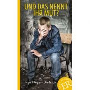Und das nennt ihr Mut? - Inge Meyer-Dietrich