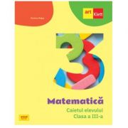 Matematica. Clasa a III-a. Caietul elevului - Mariana Mogos
