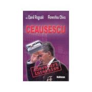 Ceausescu adevaruri interzise - Camil Roguski, Florentina Chivu