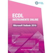 ECDL Instrumente online. Microsoft Outlook 2016 - Raluca Constantinescu, Ionut Danaila