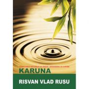 Karuna. Vindecarea naturala cu ingeri, arhangheli si lumina - Risvan Vlad Rusu