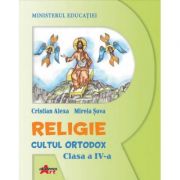 Religie. Cultul Ortodox, clasa a IV-a, manual - Cristian Alexa, Mirela Sova
