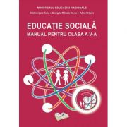 Educatie Sociala. Manual pentru clasa a 5-a - Adina Grigore, Cristina Ipate-Toma, Georgeta Mihaela Crivac