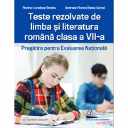Teste rezolvate de limba si literatura romana clasa a 7-a. Pregatire pentru Evaluarea Nationala - Florina-Loredana Streinu