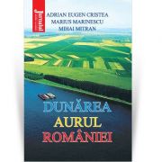 Dunarea, aurul Romaniei - A. E. Cristea, M. Marinescu, M. Mitran