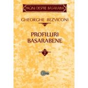Profiluri basarabene. Volumul 2 - Gheorghe Bezviconi