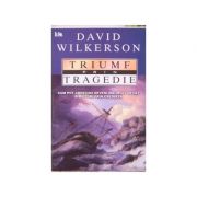 Triumf prin tragedie - David Wilkerson