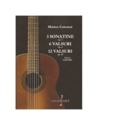 3 sonatine op. 1, 6 valsuri op. 4, 12 valsuri op. 23 pentru chitara - Matteo Carcassi