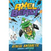 Axel & Beast. Atacul antarctic - Adrian C. Bott