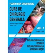 Curs de chirurgie generala. Volumul 1. Editia a 4-a - Florin Dan Ungureanu
