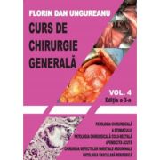 Curs de chirurgie generala. Vol. 4. Editia a 3-a - Florin Dan Ungureanu