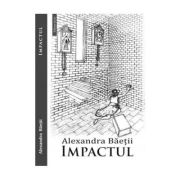 Impactul - Alexandra Baetii