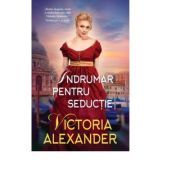 Indrumar pentru seductie - Victoria Alexander