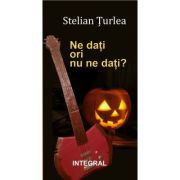 Ne dati ori nu ne dati? - Stelian Turlea