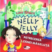 Nelly Jelly si petrecerea zanei maselute - Lina Zutaute