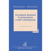 Presedintele Romaniei in jurisprudenta Curtii Constitutionale - Stefan Deaconu, Marian Enache
