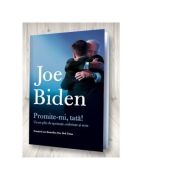 Promite-mi, tata! Un an plin de sperante, suferinte si sens - Joe Biden