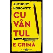 Cuvantul e crima - Anthony Horowitz