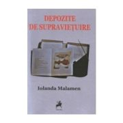 Depozite de supravietuire - Iolanda Malamen