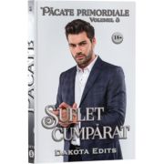 Pacate primordiale, Volumul 3, Suflet cumparat - Dakota Edits