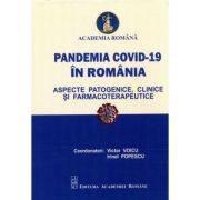 Pandemia COVID-19 in Romania. Aspecte patogenice, clinice si farmacoterapeutice - Victor Voicu, Irinel Popescu (coord.)