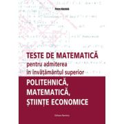 Teste de matematica pentru admiterea in invatamantul superior (politehnica, matematica, stiinte economice) - Petre Nachila