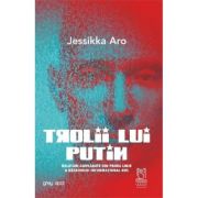 Trolii lui Putin - Jessikka Aro