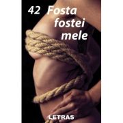 Fosta fostei mele - 42