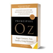 Principiul Oz. Cum sa obtii rezultate prin responsabilitate individuala si organizationala - Tom Smith, Craig Hickman, Roger Connors