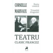 Teatru Clasic Francez - Corneille, Marivaux