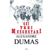 Cei trei muschetari - Alexandre Dumas