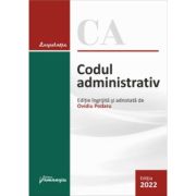 Codul administrativ. Actualizat la 1 februarie 2022 - Ovidiu Podaru