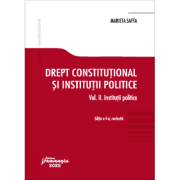 Drept constitutional si institutii politice. Volumul 2. Institutii politice. Editia a 4-a - Marieta Safta