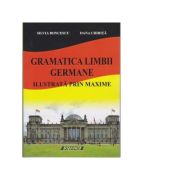 Gramatica limbii germane. Ilustrata prin maxime - Silvia Boncescu, Dana Chirita