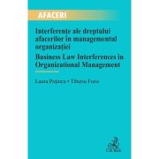 Interferente ale dreptului afacerilor in managementul organizatiei / Business Law Interferences in Organizational Management - Laura Potincu, Tiberiu Foris