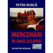 Mercenari in anul eclipsei - Petre Burca