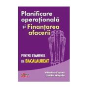 Planificarea operationala si Finantarea afacerii pentru examenul de bacalaureat - Valentina Capota
