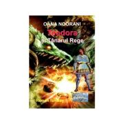 Teodora si Tanarul Rege. Roman fantasy - Oana Noorani