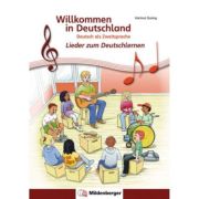 Willkommen in Deutschland. Lieder zum Deutschlernen Deutsch als Zweitsprache. Schülerheft