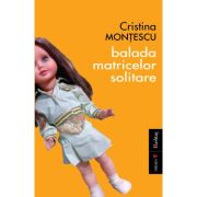 Balada matricelor solitare -Cristina Montescu