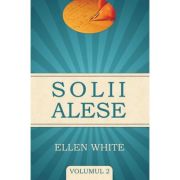 Solii alese volumul 2 - Ellen G. White