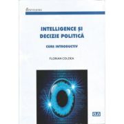 Intelligence si decizie politica - Florian Coldea