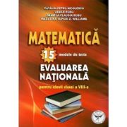 Matematica. 15 modele de teste. Evaluarea nationala pentru elevii clasei 8 - Catalin-Petru Niculescu