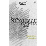 Radacinile libertatii - Basarab Nicolescu, Camus Michel