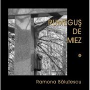 Rumegus de miez volumele 1, 2 si 3 - Ramona Balutescu