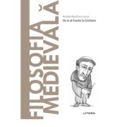 Volumul 22. Descopera Filosofia. Filosofia Medievala - Andres Martinez Lorca