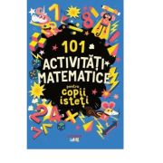 101 activitati matematice pentru copii isteti - Gareth Moore